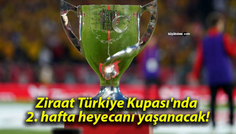 Ziraat Türkiye Kupası’nda 2. hafta heyecanı yaşanacak!