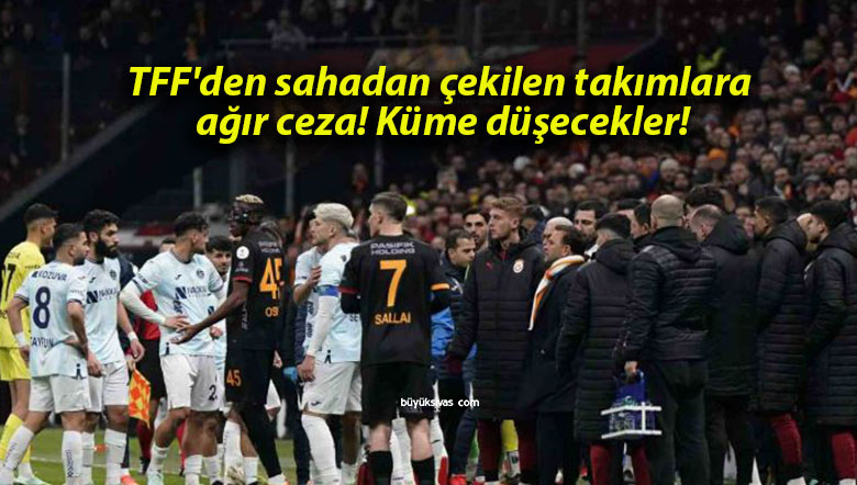 TFF’den sahadan çekilen takımlara ağır ceza! Küme düşecekler!