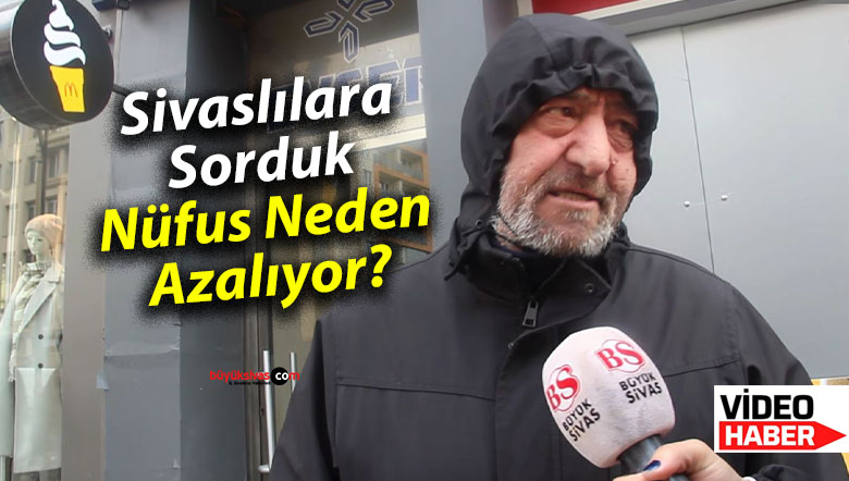 Sivaslılara Sorduk: Nüfus Neden Azalıyor?