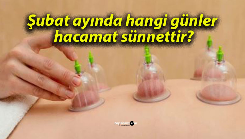 Şubat ayında hangi günler hacamat sünnettir?