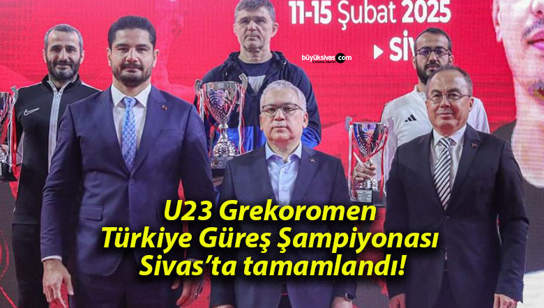 U23 Grekoromen Türkiye Güreş Şampiyonası Sivas’ta tamamlandı!