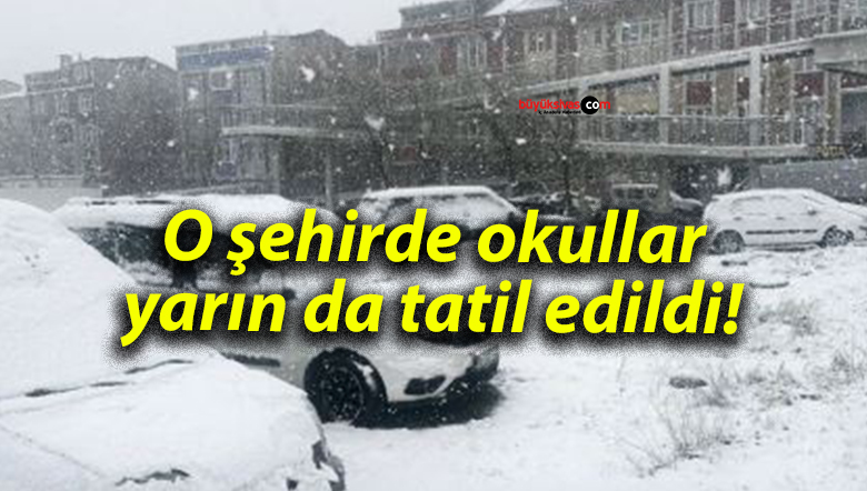 O şehirde okullar yarın da tatil edildi!