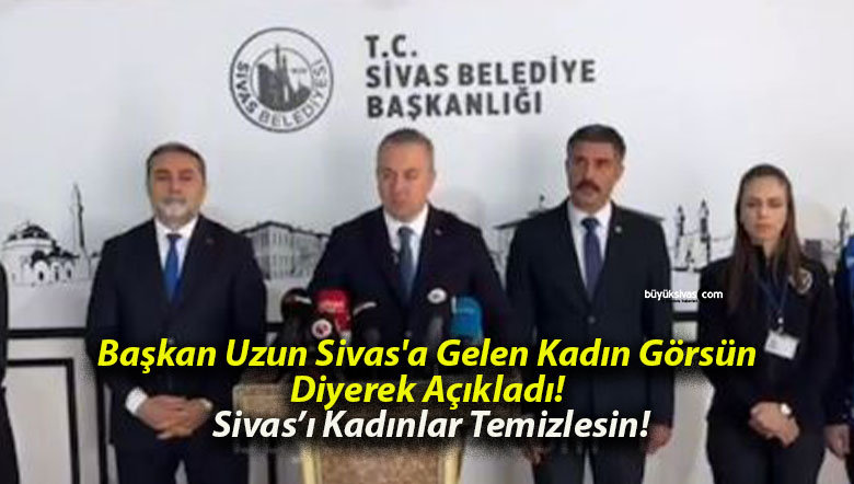 Başkan Uzun Sivas’a Gelen Kadın Görsün Diyerek Açıkladı! 8 Kadın İşçi Alınacak!