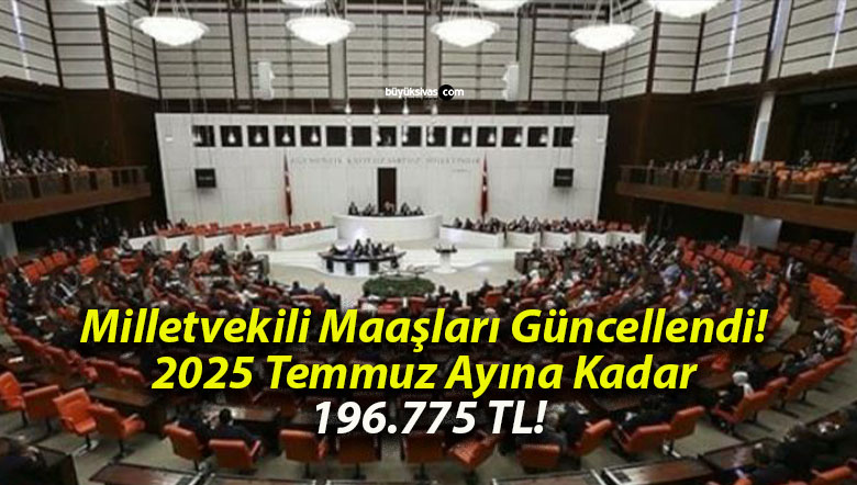 Milletvekili Maaşları Güncellendi! 2025 Temmuz Ayına Kadar 196.775 TL!