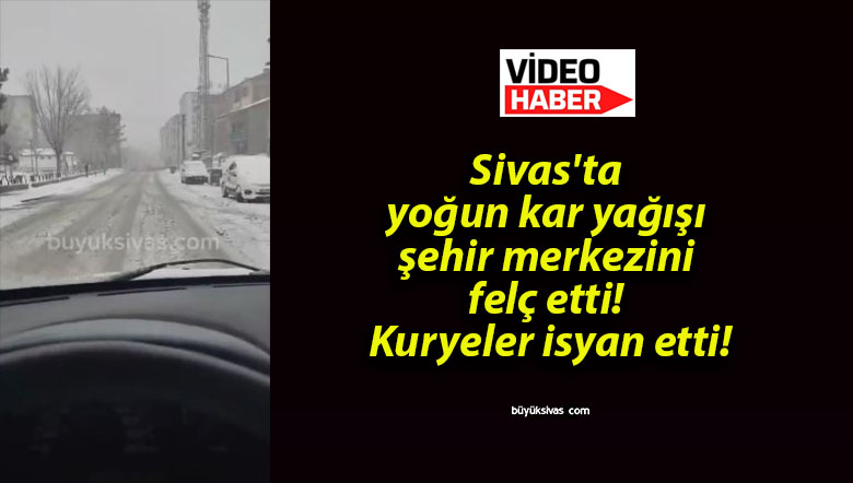 Sivas’ta yoğun kar yağışı şehir merkezini felç etti! Kuryeler isyan etti!