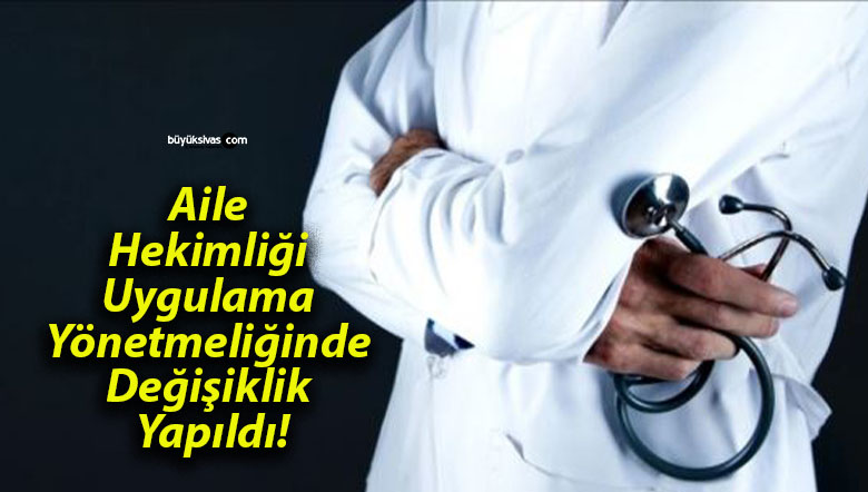 Aile Hekimliği Uygulama Yönetmeliğinde Değişiklik Yapıldı!