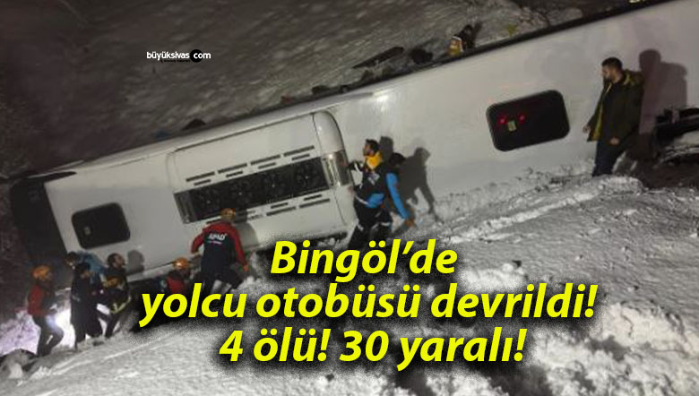 Bingöl’de yolcu otobüsü devrildi! 4 ölü! 30 yaralı!