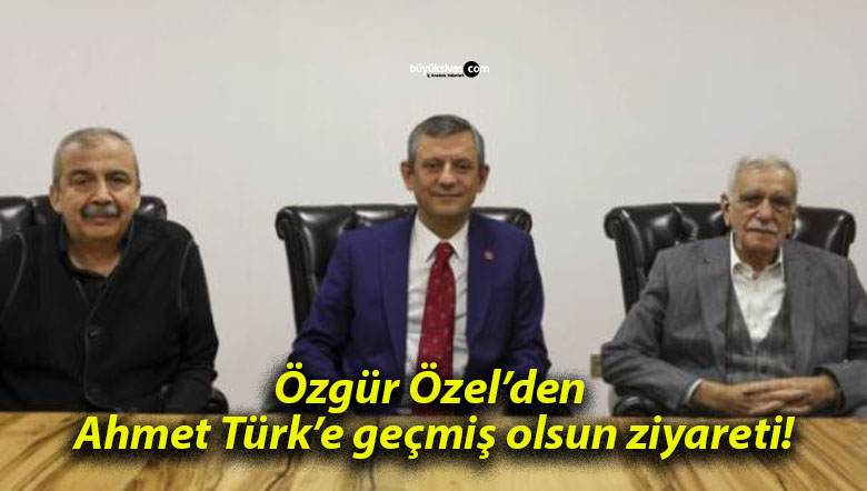 Özgür Özel’den Ahmet Türk’e geçmiş olsun ziyareti!