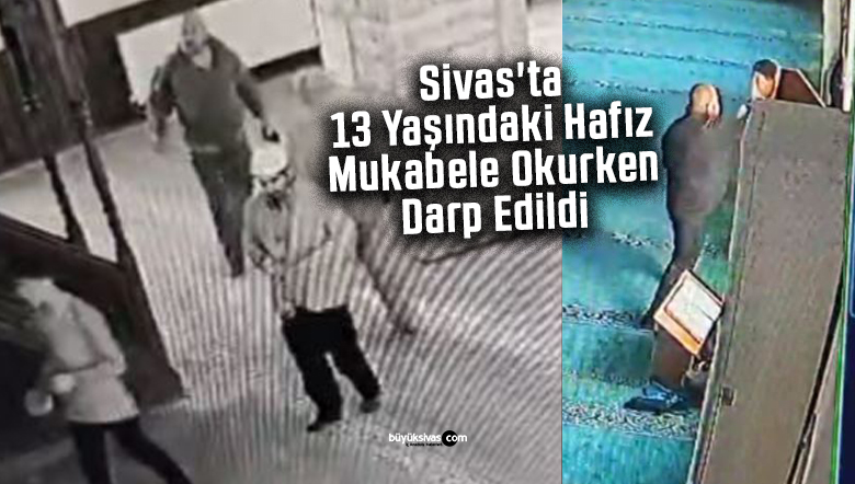 Sivas’ta 13 Yaşındaki Hafız Mukabele Okurken Darp Edildi