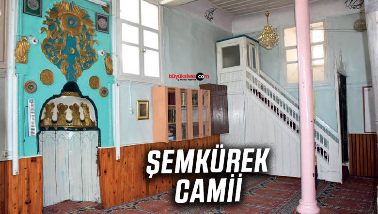 Sivas Esenyurt Şemkürek Camii… Hafız Paşa’nın kızı…