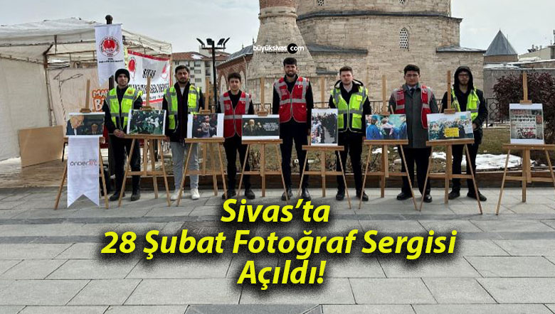 Sivas’ta 28 Şubat Fotoğraf Sergisi Açıldı!