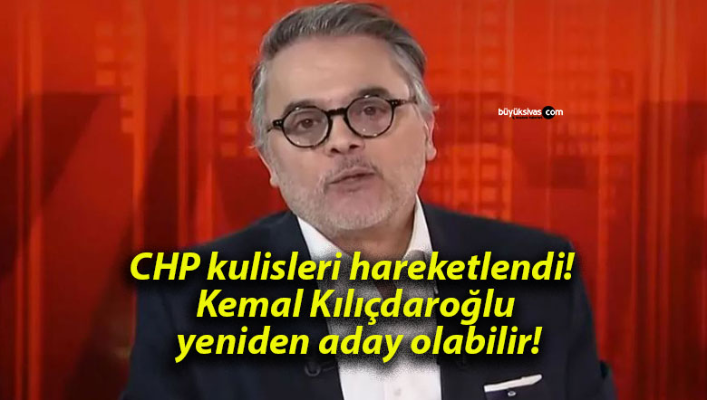 CHP kulisleri hareketlendi! Kemal Kılıçdaroğlu yeniden aday olabilir!