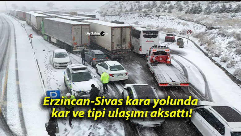 Erzincan-Sivas kara yolunda kar ve tipi ulaşımı aksattı!