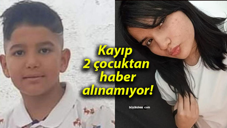 Kayıp 2 çocuktan haber alınamıyor!
