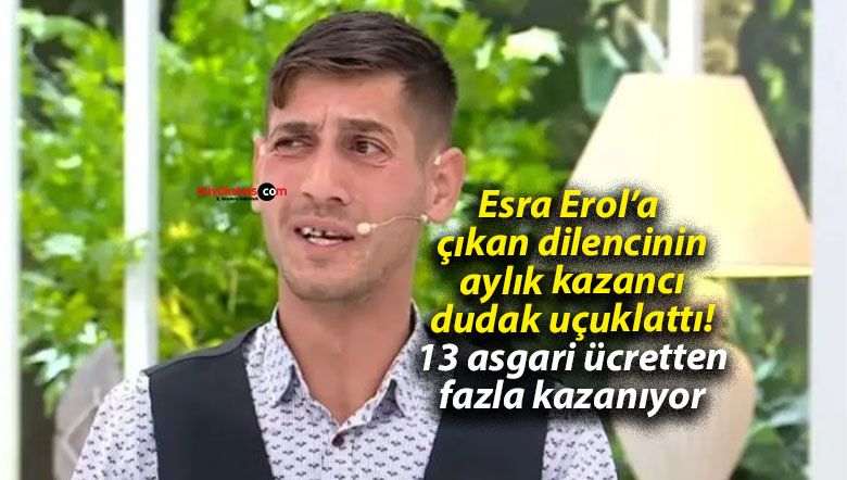 Esra Erol’a çıkan dilencinin aylık kazancı dudak uçuklattı! 13 asgari ücretten fazla kazanıyor