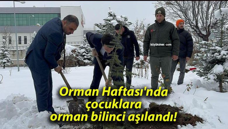 Orman Haftası’nda çocuklara orman bilinci aşılandı!