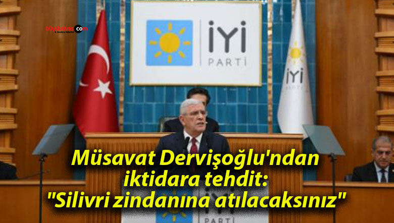 Müsavat Dervişoğlu’ndan iktidara tehdit: “Silivri zindanına atılacaksınız”