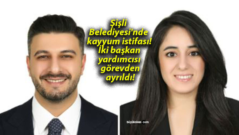 Şişli Belediyesi’nde kayyum istifası! İki başkan yardımcısı görevden ayrıldı!