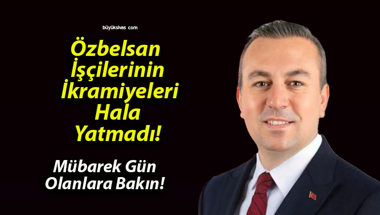 Özbelsan İşçilerinin İkramiyeleri Hala Yatmadı!