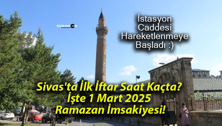 Sivas’ta İlk İftar Saat Kaçta? İşte 1 Mart 2025 Ramazan İmsakiyesi!