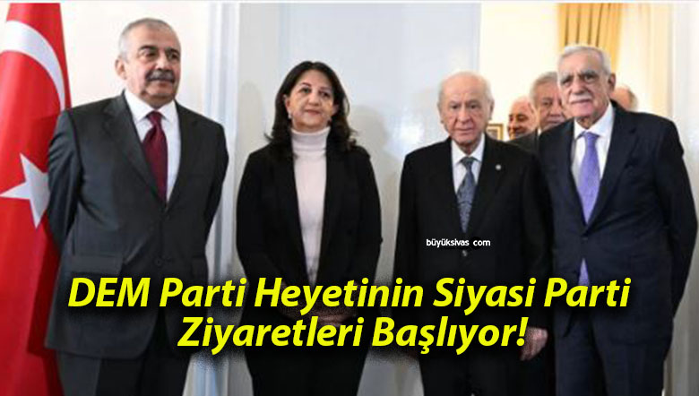 DEM Parti Heyetinin Siyasi Parti Ziyaretleri Başlıyor!