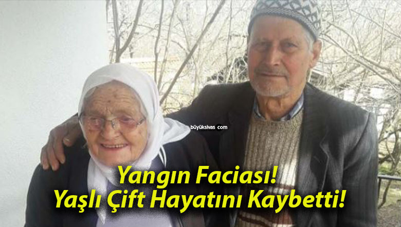 Yangın Faciası! Yaşlı Çift Hayatını Kaybetti!