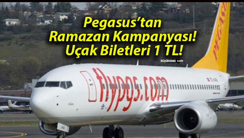 Pegasus’tan Ramazan Kampanyası! Uçak Biletleri 1 TL!