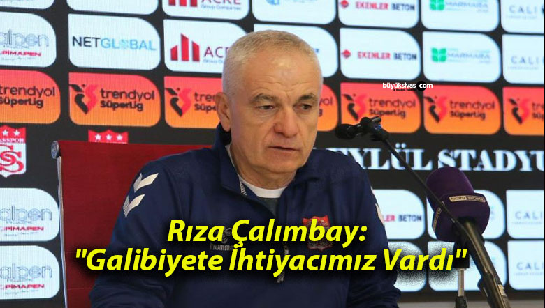 Rıza Çalımbay: “Galibiyete İhtiyacımız Vardı”