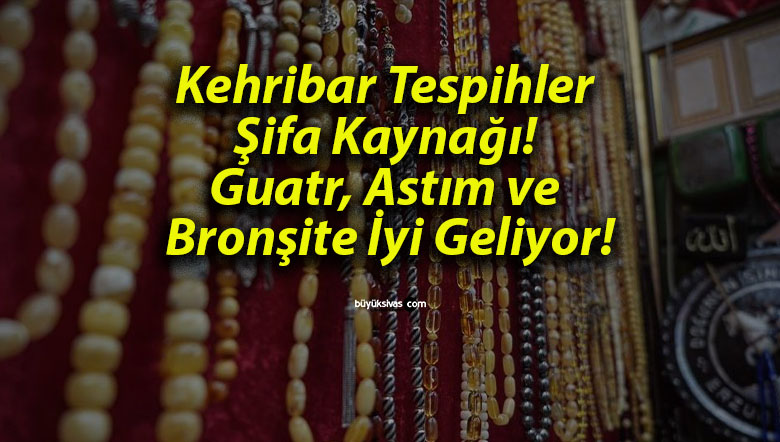 Kehribar Tespihler Şifa Kaynağı! Guatr, Astım ve Bronşite İyi Geliyor!