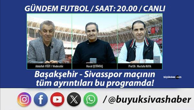 Sivasspor’da Neler Oluyor? Başakşehir-Sivasspor Maçının Detayları Gündem Futbol’da!