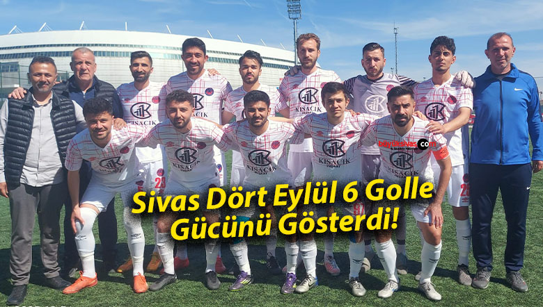 Sivas Dört Eylül 6 Golle Gücünü Gösterdi!
