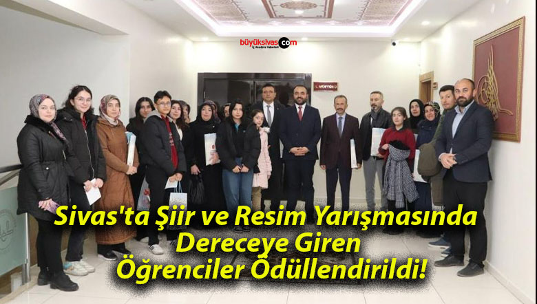 Sivas’ta Şiir ve Resim Yarışmasında Dereceye Giren Öğrenciler Ödüllendirildi!