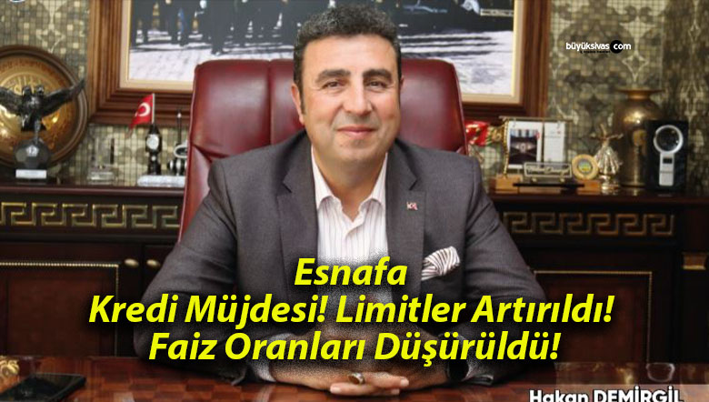 Esnafa Kredi Müjdesi! Limitler Artırıldı! Faiz Oranları Düşürüldü!
