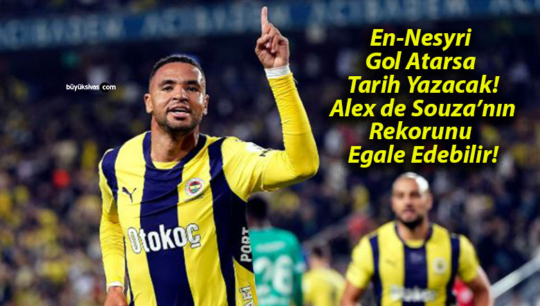 En-Nesyri Gol Atarsa Tarih Yazacak! Alex de Souza’nın Rekorunu Egale Edebilir!