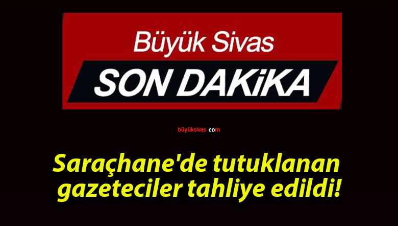 Saraçhane’de tutuklanan gazeteciler tahliye edildi!