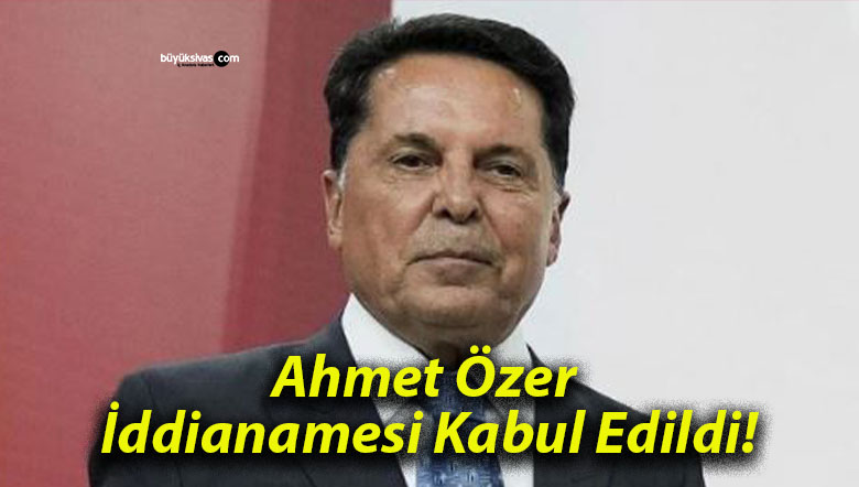 Ahmet Özer İddianamesi Kabul Edildi!