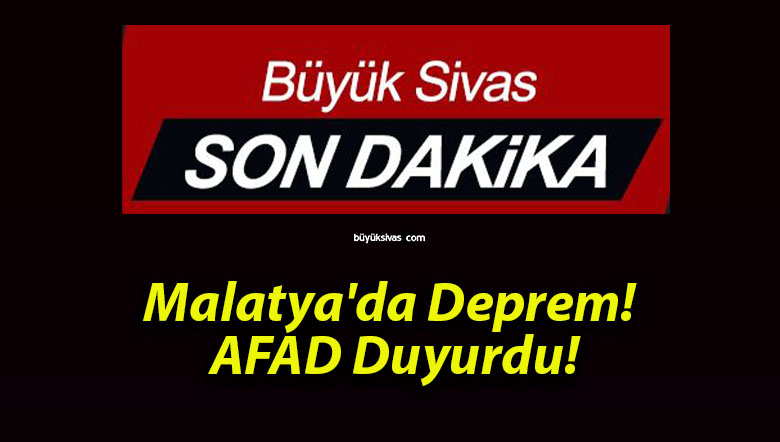 Malatya’da Deprem! AFAD Duyurdu!