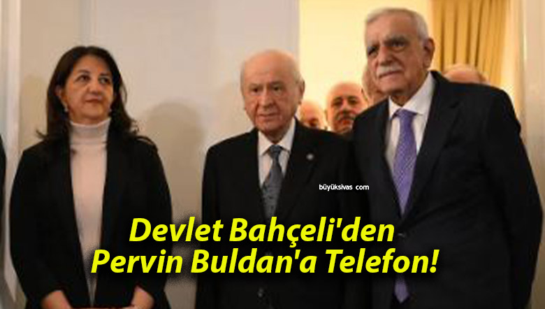 Devlet Bahçeli’den Pervin Buldan’a Telefon!
