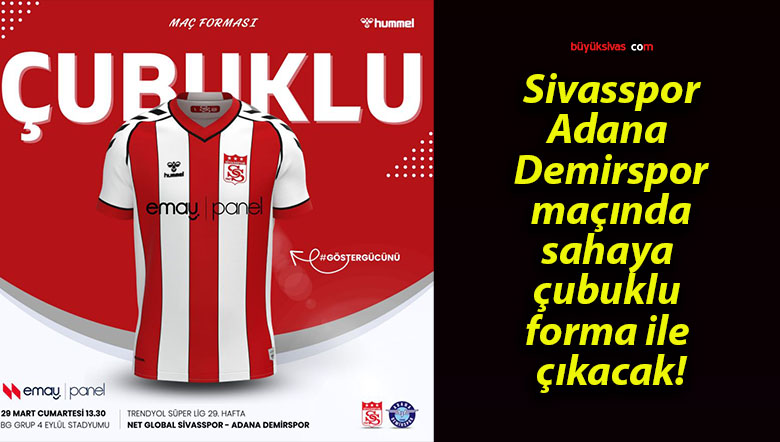 Sivasspor-Adana Demirspor maçında sahaya çubuklu forma ile çıkacak!