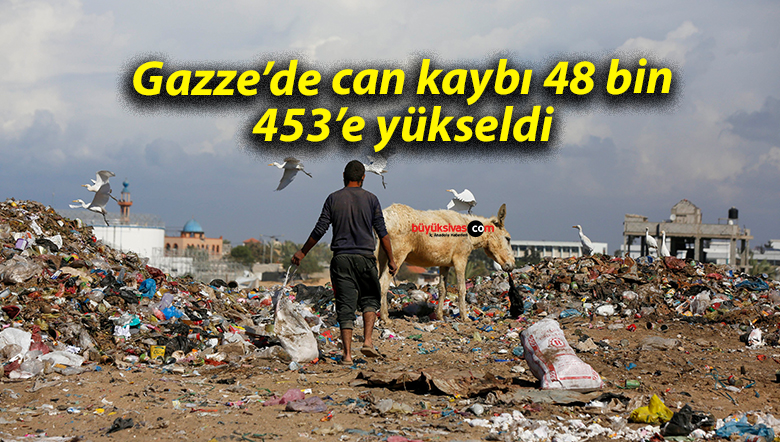 Gazze’de can kaybı 48 bin 453’e yükseldi