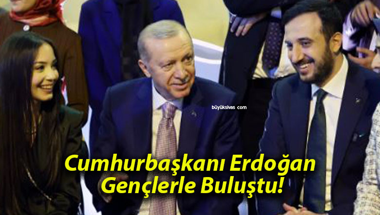 Cumhurbaşkanı Erdoğan Gençlerle Buluştu!