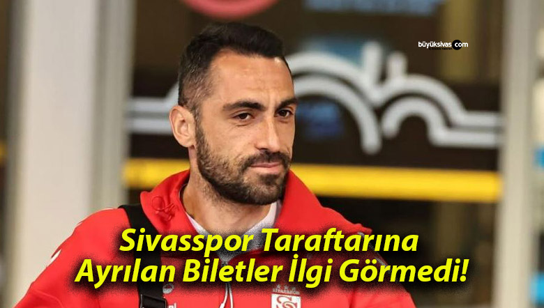 Sivasspor Taraftarına Ayrılan Biletler İlgi Görmedi!