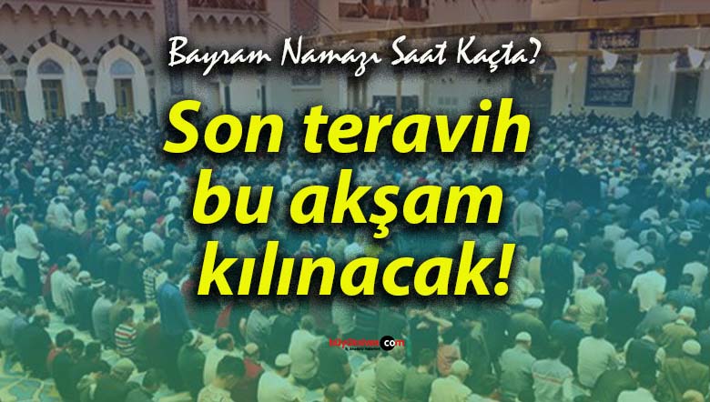 Son teravih bu akşam kılınacak!