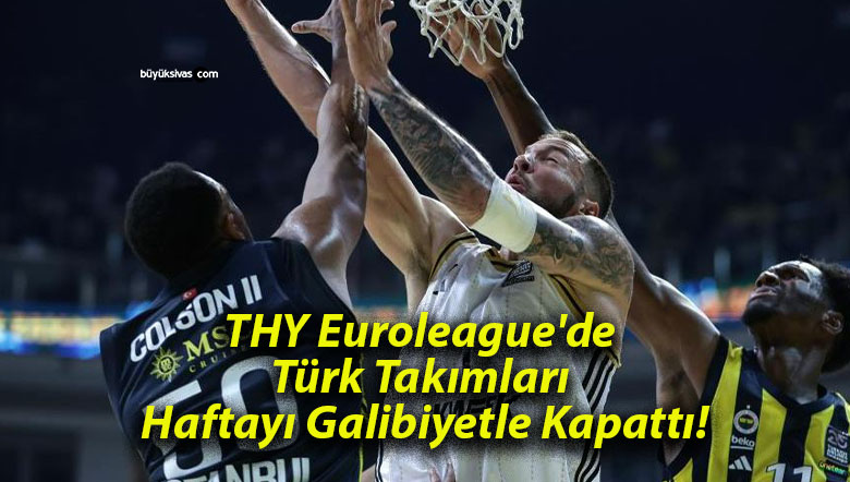 THY Euroleague’de Türk Takımları Haftayı Galibiyetle Kapattı!