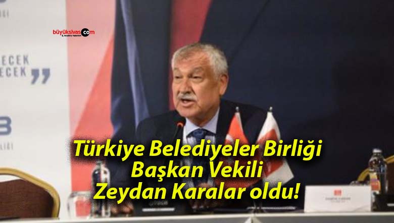 Türkiye Belediyeler Birliği Başkan Vekili Zeydan Karalar oldu!