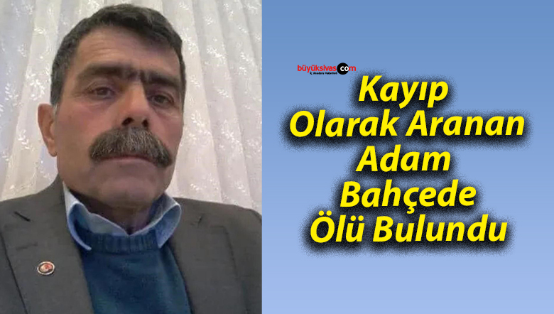 Kayıp Olarak Aranan Adam Bahçede Ölü Bulundu