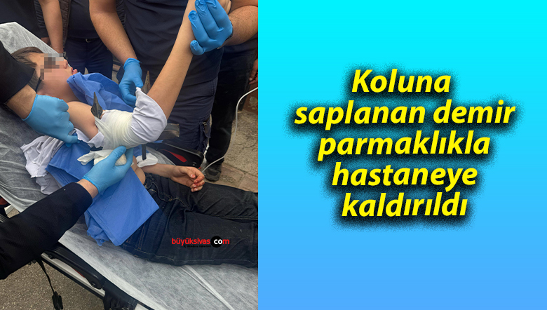 Koluna saplanan demir parmaklıkla hastaneye kaldırıldı