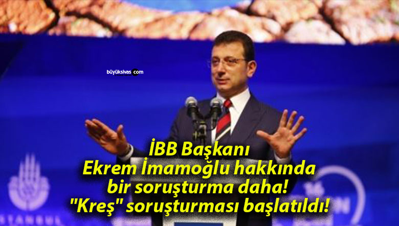 İBB Başkanı Ekrem İmamoğlu hakkında bir soruşturma daha! “Kreş” soruşturması başlatıldı!