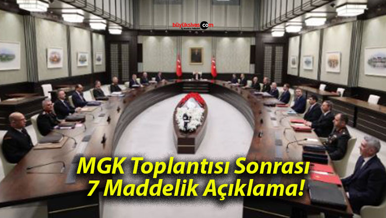 MGK Toplantısı Sonrası 7 Maddelik Açıklama!