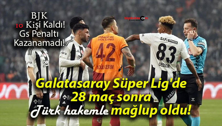 Galatasaray Süper Lig’de 28 maç sonra Türk hakemle mağlup oldu!